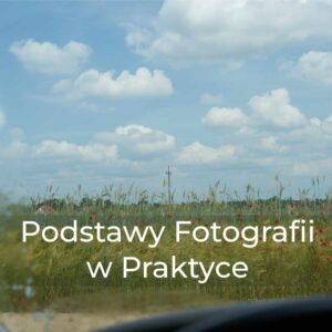 Podstawy Fotografii w Praktyce